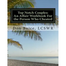 Top Notch Couples: An Affair Workbook For the Person Who Cheated: Jumpstart Your Healing