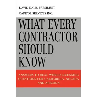 What Every Contractor Should Know: Answers to Real World Licensing Questions for California, Nevada and Arizona