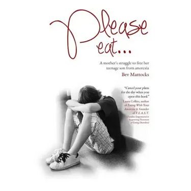 Please eat...: A mother's struggle to free her teenage son from anorexia