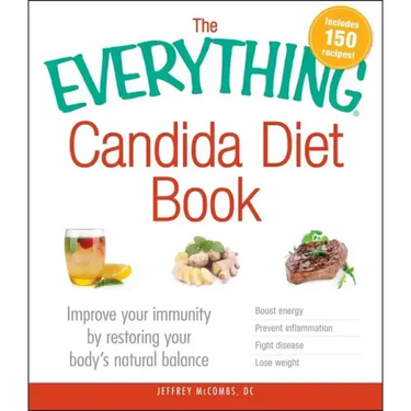 The Everything Candida Diet Book: Improve Your Immunity by Restoring Your Body's Natural Balance