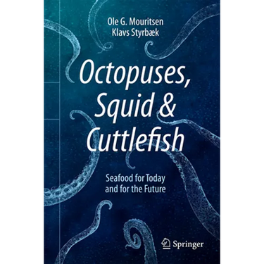 Octopuses, Squid & Cuttlefish: Seafood for Today and for the Future
