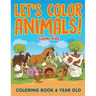Let's Color Animals!: Coloring Book 6 Year Old