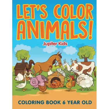 Let's Color Animals!: Coloring Book 6 Year Old
