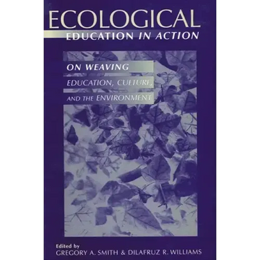 Ecological Education in Action: On Weaving Education, Culture, and the Environment