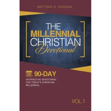 The Millennial Christian Devotional: Ninety-Day Interactive Devotional for Today's Christian Millennial Vol. 1