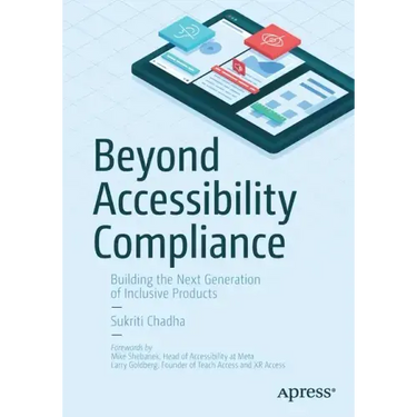 Beyond Accessibility Compliance: Building the Next Generation of Inclusive Products