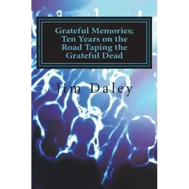 Grateful Memories; Ten Years on the Road Taping the Dead