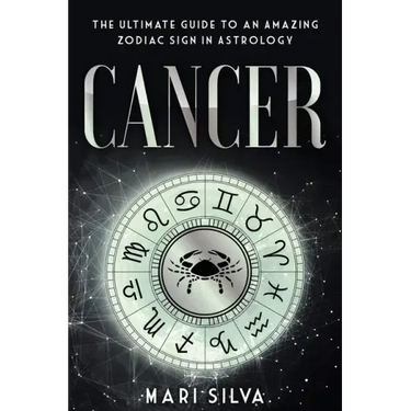 Cancer: The Ultimate Guide to an Amazing Zodiac Sign in Astrology