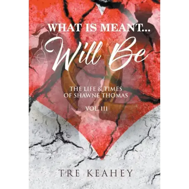 What Is Meant... Will Be: The Life And Times of Shawne Thomas Volume III