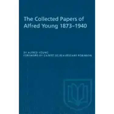 The Collected Papers of Alfred Young 1873-1940