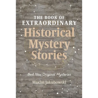 The Book of Extraordinary Historical Mystery Stories: The Best New Original Stories of the Genre (American Mystery Book, Sherlock Holmes Gift)
