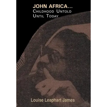 John Africa...Childhood Untold Until Today