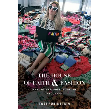 The House of Faith and Fashion: What my wardrobe taught me about G-d