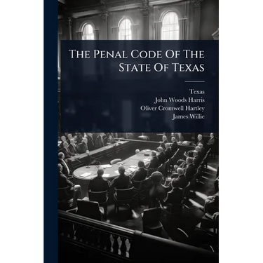 The Penal Code Of The State Of Texas