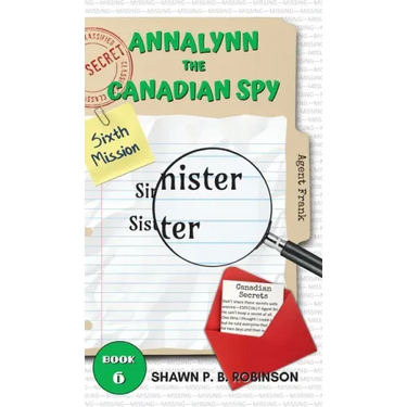 Annalynn the Canadian Spy: Sinister Sister