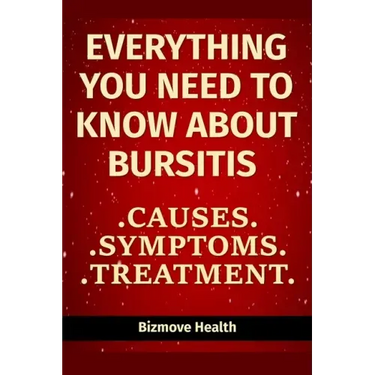 Everything you need to know about Bursitis: Causes, Symptoms, Treatment
