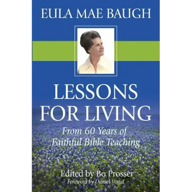 Lessons for Living: From 50 Years of Bible Teaching by Eula Mae Baugh