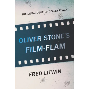 Oliver Stone's Film-Flam: The Demagogue of Dealey Plaza
