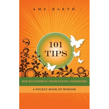 101 Tips for Recovering from Eating Disorders: A Pocket Book of Wisdom