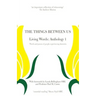 The Things Between Us - Living Words: Anthology 1 - Words and poems of people experiencing dementia