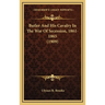Butler And His Cavalry In The War Of Secession, 1861-1865 (1909)