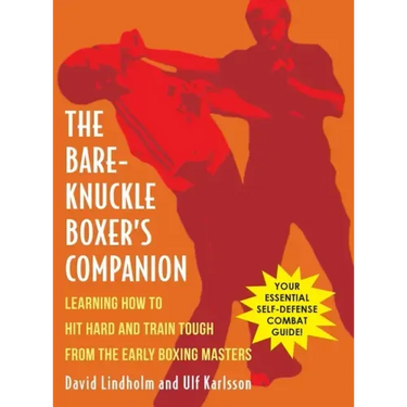 Bare-Knuckle Boxer's Companion: Learning How to Hit Hard and Train Tough from the Early Boxing Masters