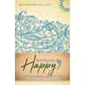 Better Off Happy: Overcoming Addiction