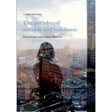 The paradox of solitude and loneliness: Personal and social-critical reflections
