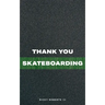 Thank You Skateboarding