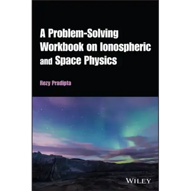 A Problem-Solving Workbook on Ionospheric and Space Physics