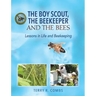 The Boy Scout, The Beekeeper and The Bees: Lessons in Life and Beekeeping