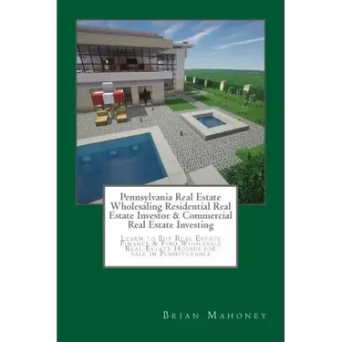 Pennsylvania Real Estate Wholesaling Residential Real Estate Investor & Commercial Real Estate Investing: Learn to Buy Real Estate Finance & Find Whol