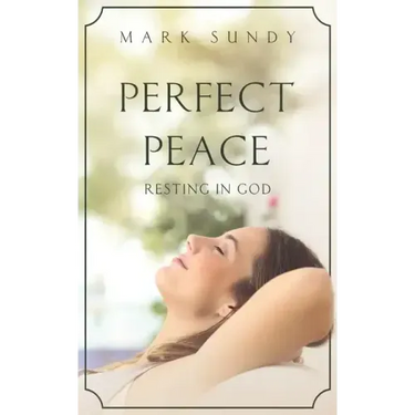 Perfect Peace: Resting in God