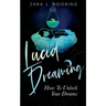 Lucid Dreaming: How To Unlock Your Dreams