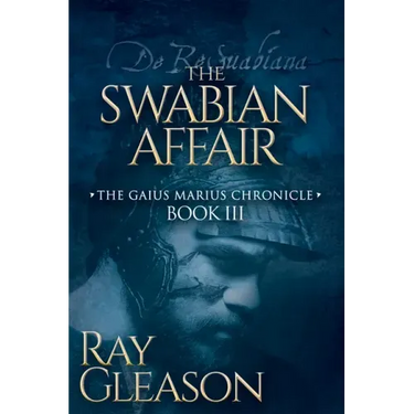 The Swabian Affair: Book III of the Gaius Marius Chronicle