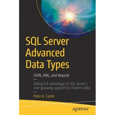 SQL Server Advanced Data Types: Json, XML, and Beyond
