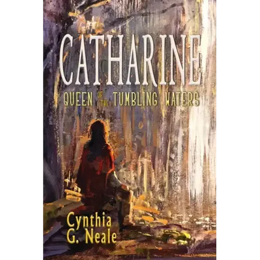 Catharine, Queen of the Tumbling Waters