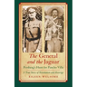 The General and the Jaguar: Pershing's Hunt for Pancho Villa: A True Story of Revolution and Revenge