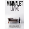 Minimalist Living: Simplify, Organize, and Declutter Your Life