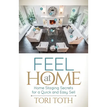 Feel at Home: Home Staging Secrets for a Quick and Easy Sell
