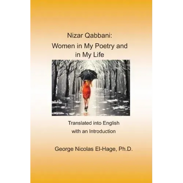 Nizar Qabbani: Women in My Poetry and in My Life: Translated into English with an Introduction