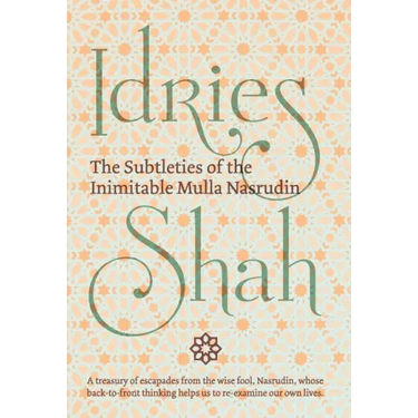 The Subtleties of the Inimitable Mulla Nasrudin