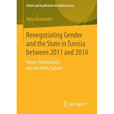 Renegotiating Gender and the State in Tunisia Between 2011 and 2014: Power, Positionality, and the Public Sphere
