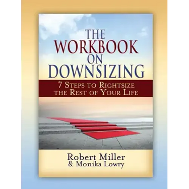 The Workbook on Downsizing: 7 Steps to Rightsize the Rest of Your Life