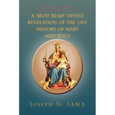 A Must Read Divine Revelation of the Life History of Mary and Jesus