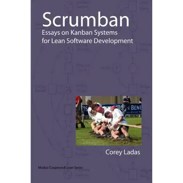 Scrumban - Essays on Kanban Systems for Lean Software Development