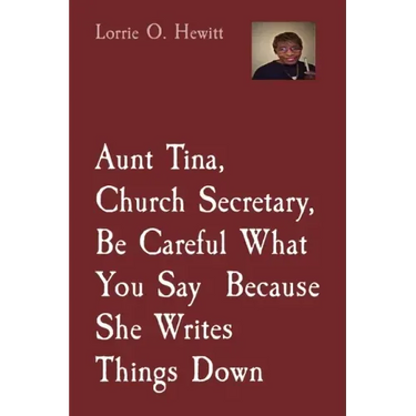 Aunt Tina, Church Secretary, Be Careful What You Say Because She Writes Things Down