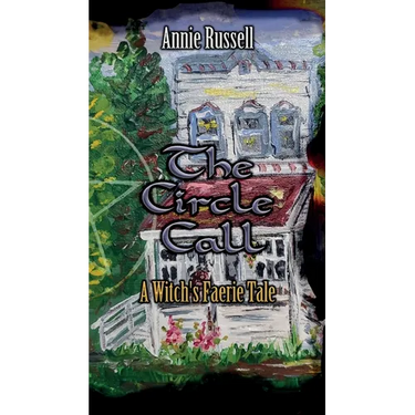 The Circle Call: A Witch's Faerie Tale