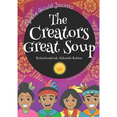 The Creators Great Soup: Kishelëmukònk Ahkanshi Kshitay