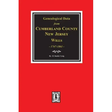 Cumberland County, New Jersey Wills, 1747-1861, Genealogical Data from.